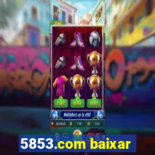 5853.com baixar